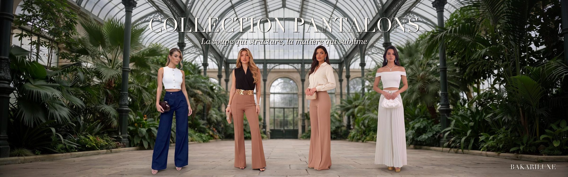 Bannière Collection Pantalons - mannequins dans une serre botanique en verre